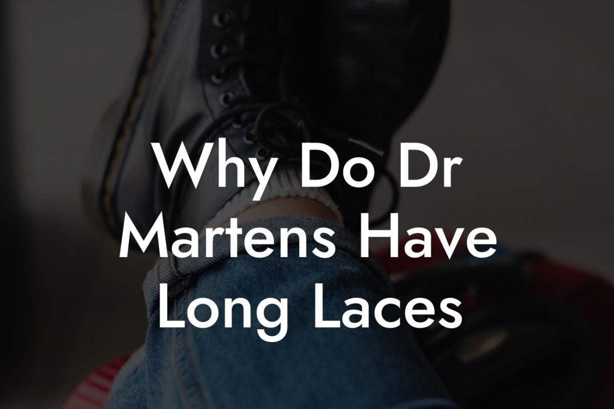 Why Do Dr Martens Have Long Laces