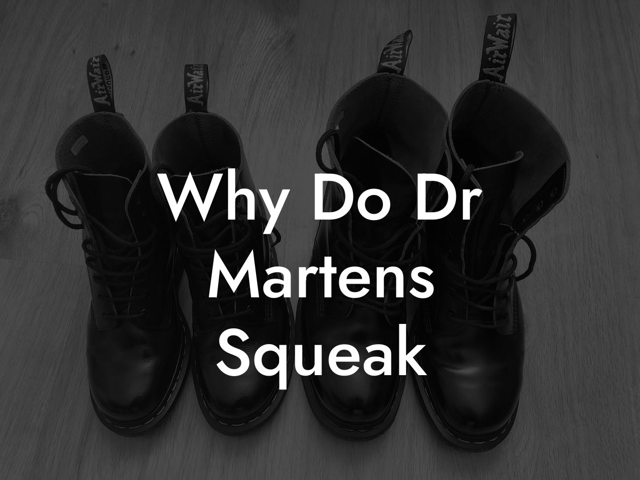 Why Do Dr Martens Squeak