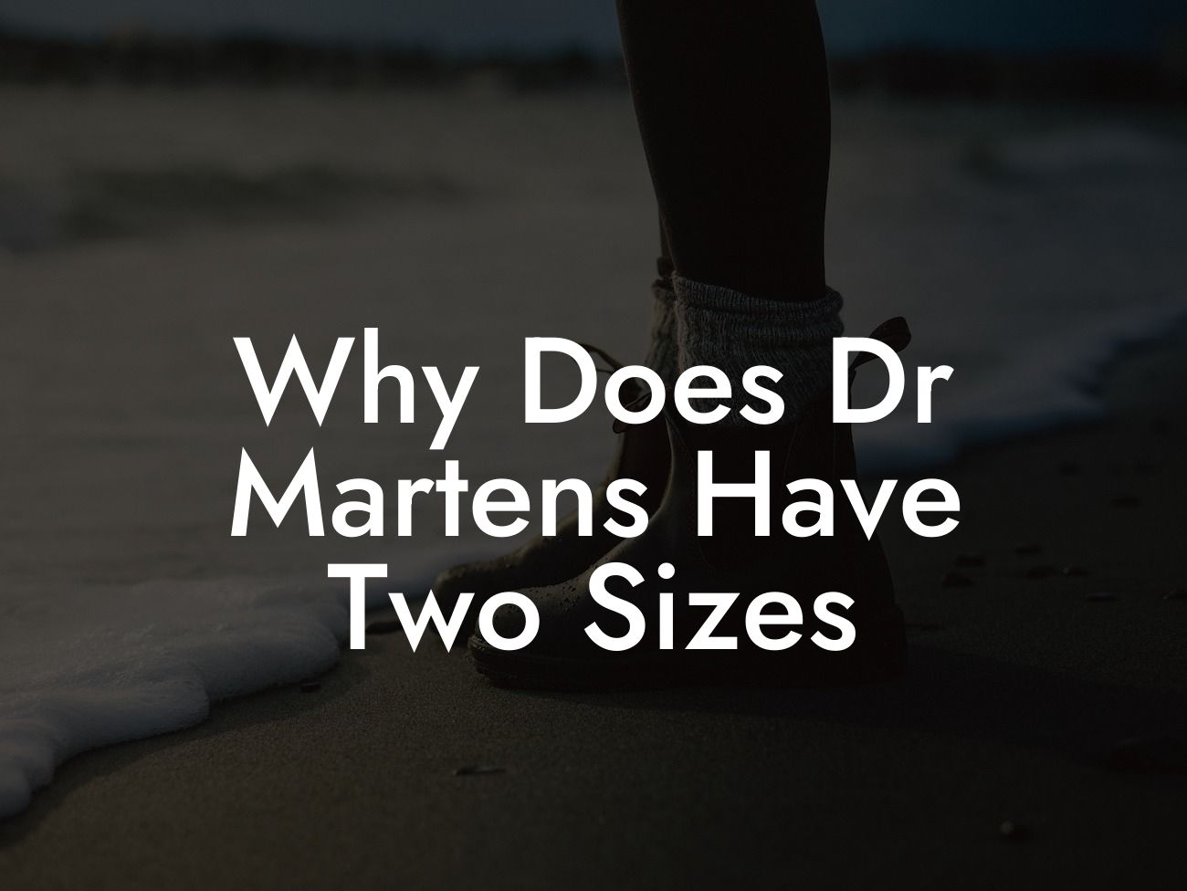 Why Does Dr Martens Have Two Sizes