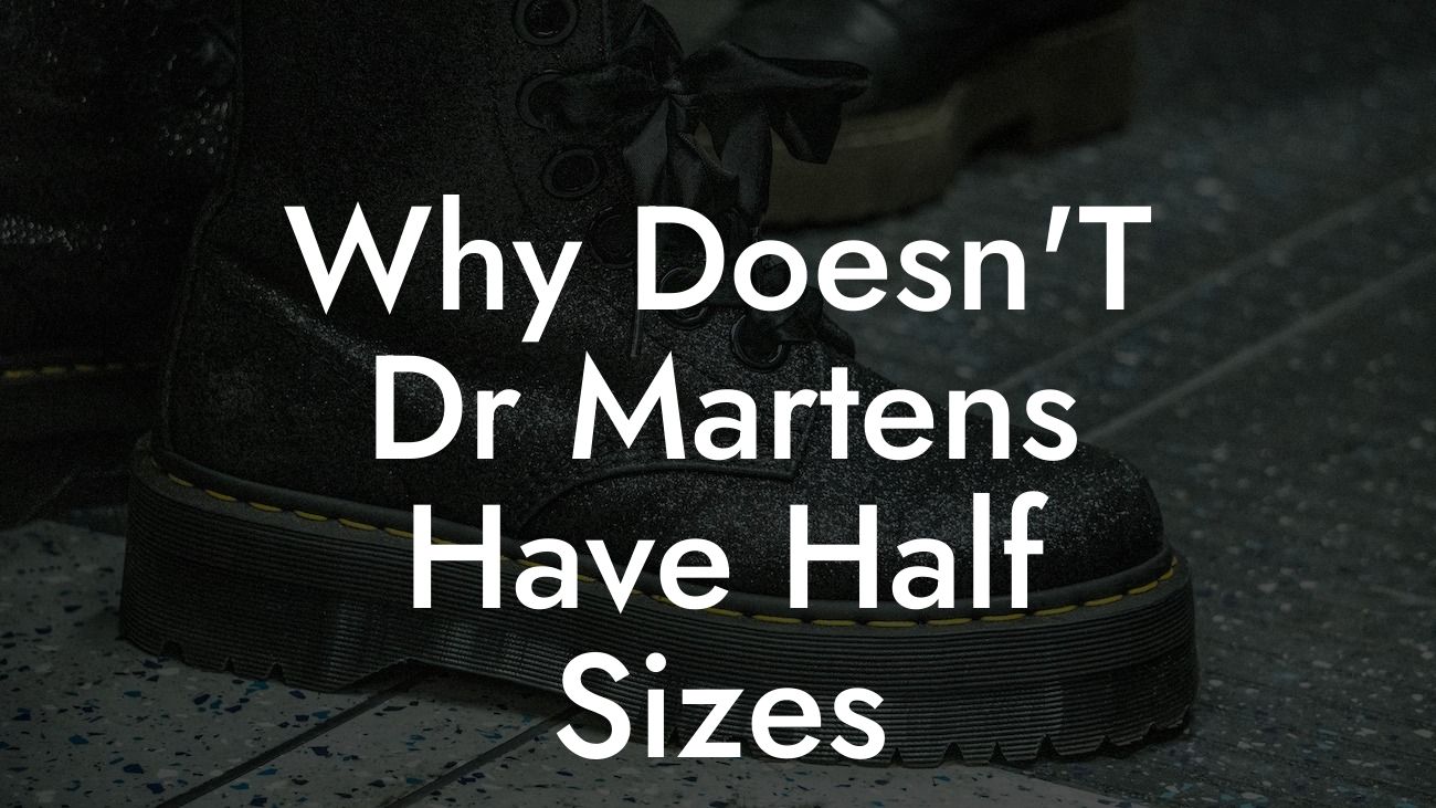 Why Doesn T Dr Martens Have Half Sizes Break Me In Daddy Break In Your Dr. Martens