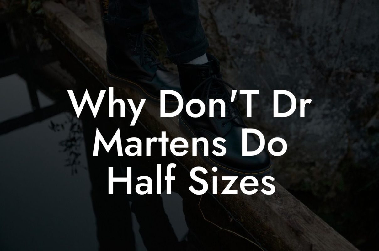 Why Don'T Dr Martens Do Half Sizes