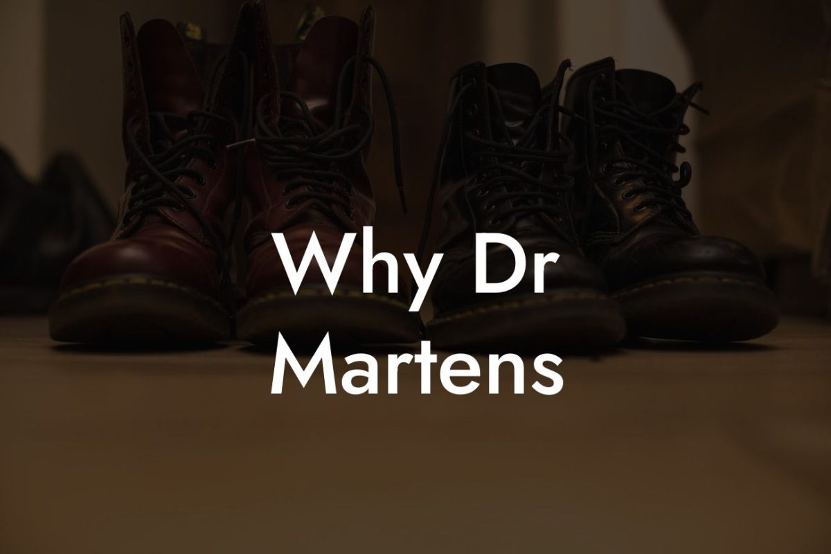 Why Dr Martens