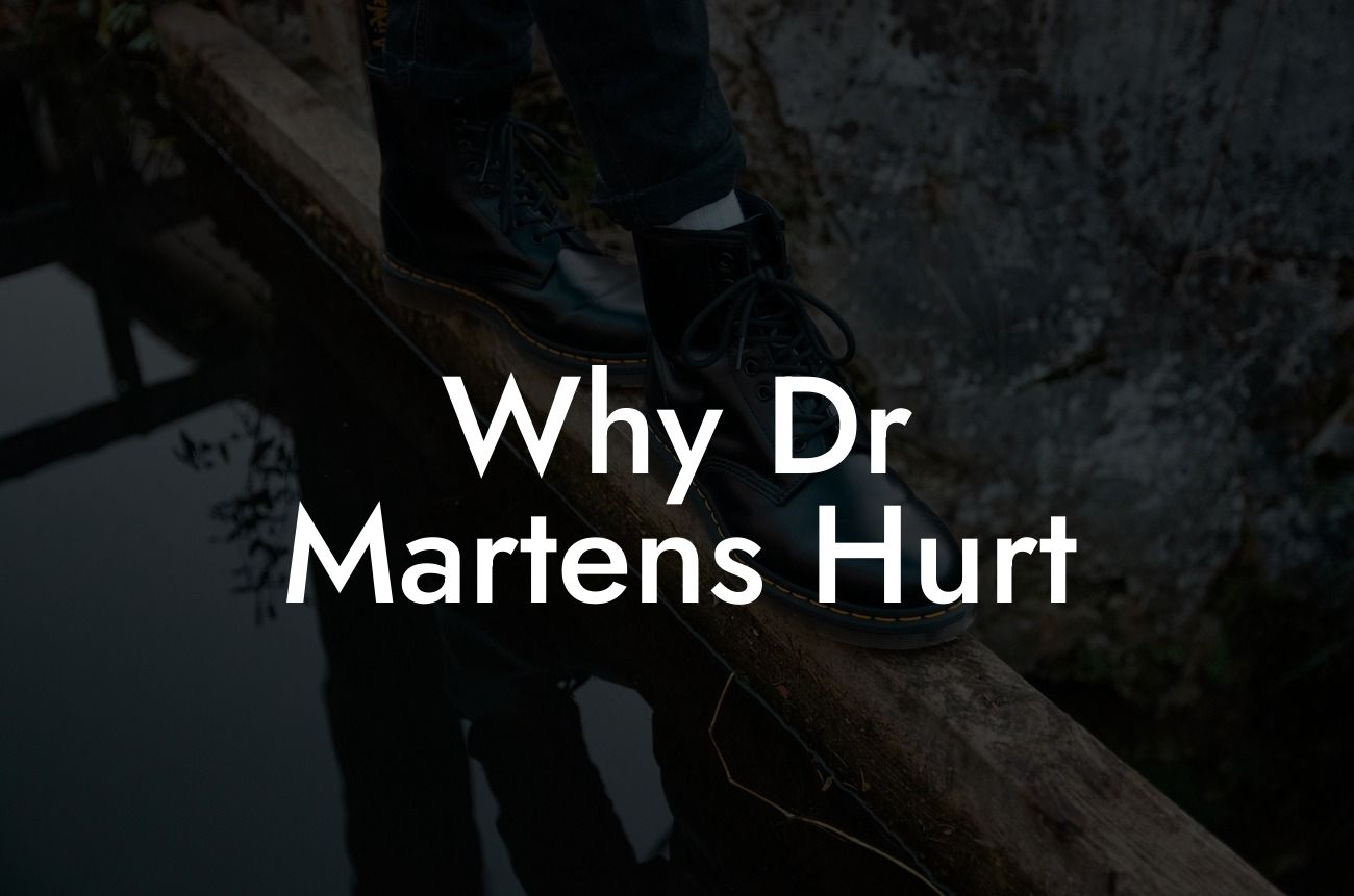 Why Dr Martens Hurt