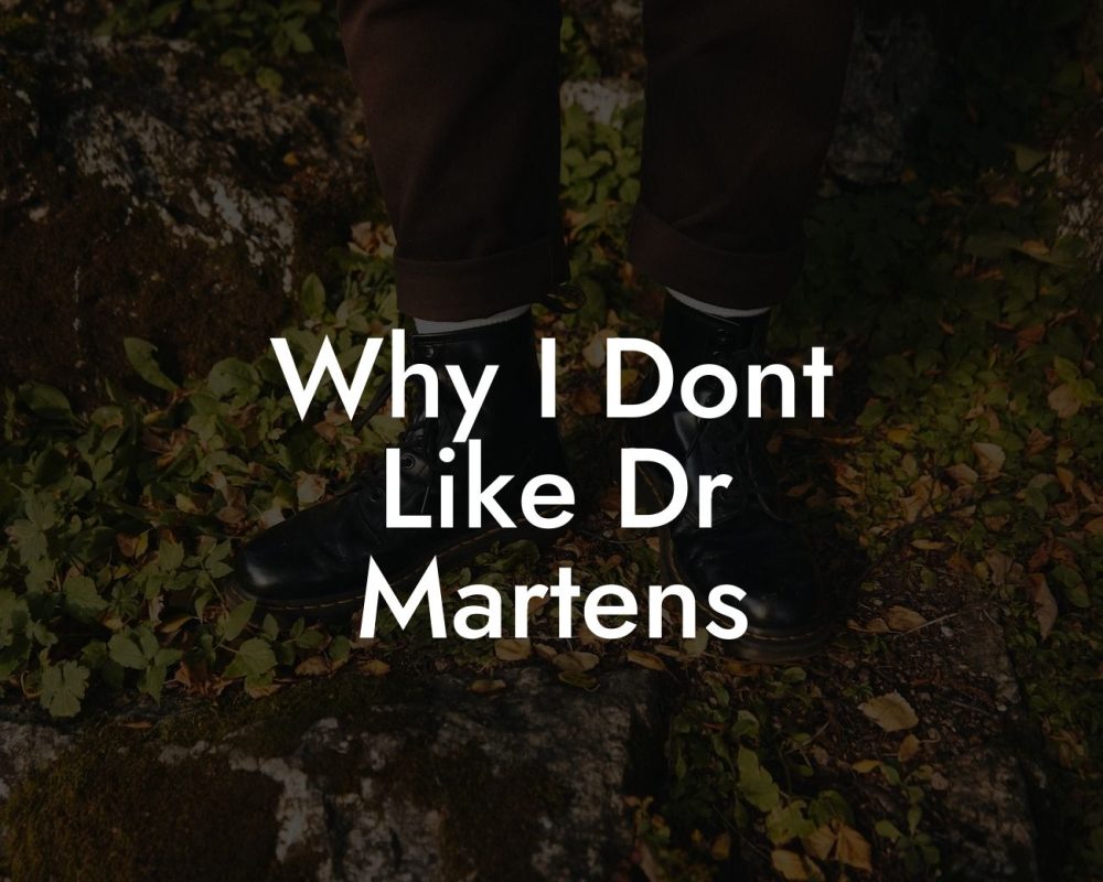 Why I Dont Like Dr Martens