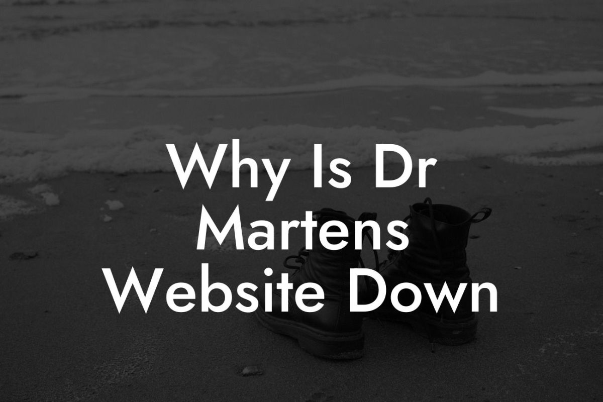 Why Is Dr Martens Website Down