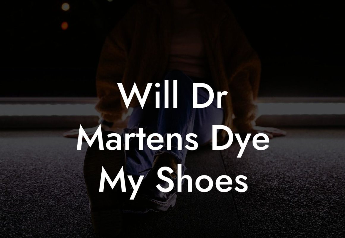 Will Dr Martens Dye My Shoes