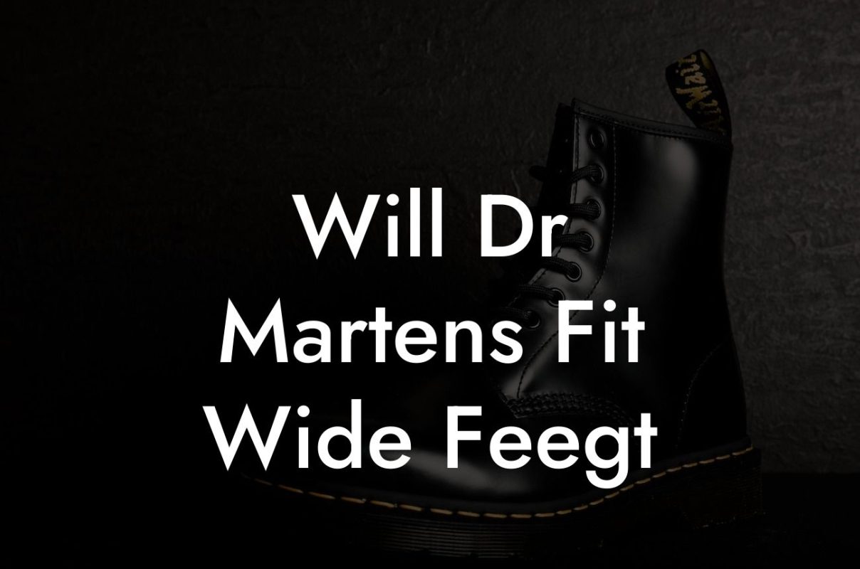 Will Dr Martens Fit Wide Feegt