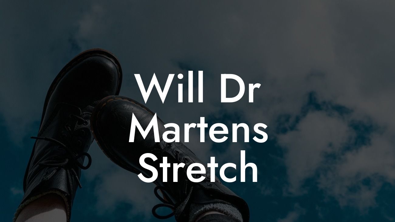 Will Dr Martens Stretch