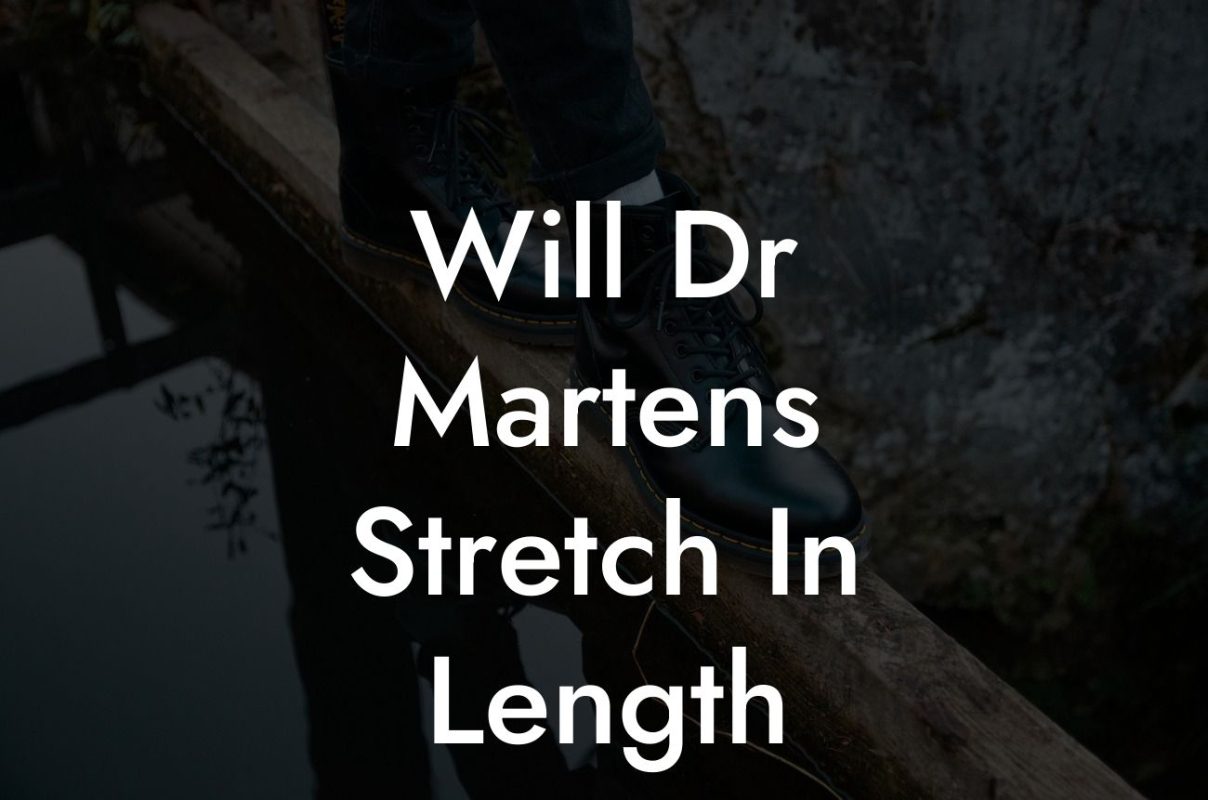 Will Dr Martens Stretch In Length