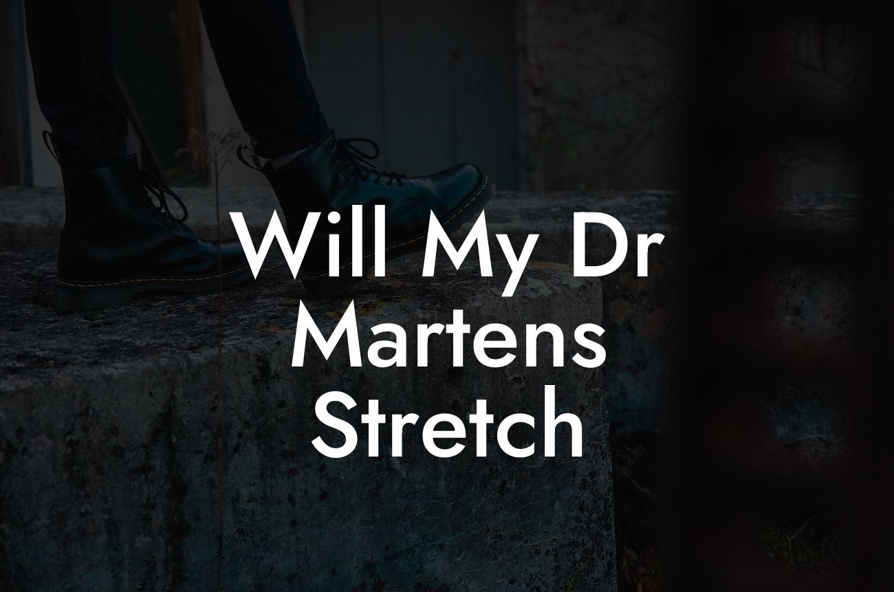 Will My Dr Martens Stretch