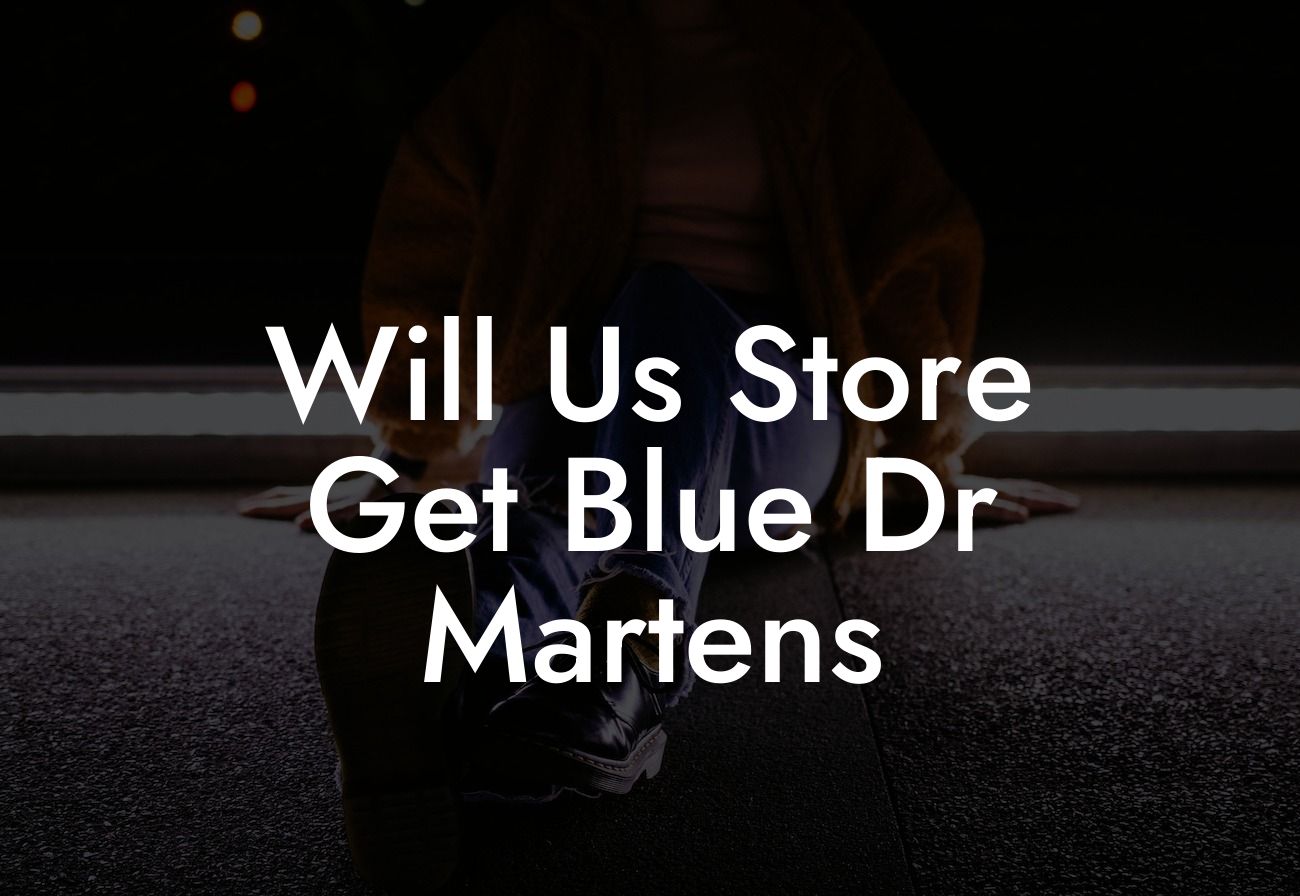 Will Us Store Get Blue Dr Martens